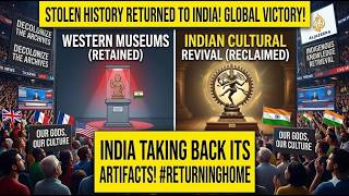 THow India is Reclaiming Its Stolen History on the Global Stage