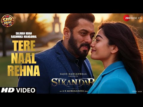 Sikandar Movie Song - Tere Naal Rehna | Salman Khan, Rashmika Mandanna | Sikandar Songs