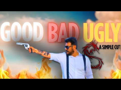 Good Bad Ugly | A Simple Cut | Ajith Kumar | 4K 60 FPS |