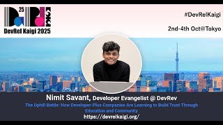 DevRelKaigi 2025 Interview with Nimit Savant@DevRev
