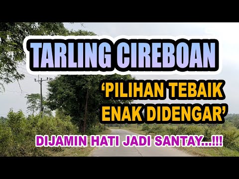 TARLING CIREBONAN INDRAMAYU KLASIK TENGDUNG TERBAIK ENAK DIDENGAR HATI MENJADI SANTAI