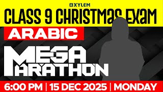 CLASS 9 Christmas Exam : Arabic / Mega Marathon | Xylem Class 9