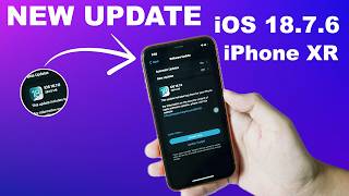 NEW UPDATE - iOS 18.7.6 on iPhone XR