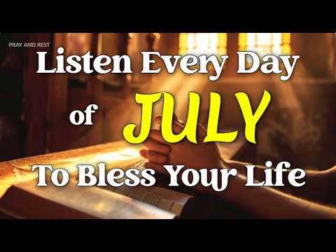 Powerful July Blessings Prayer for Your Life, Family, and Home | Receive God’s Favor This Month