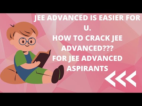 🔥JEE ADVANCED IS EASIER FOR U || ONLY FOR JEE ADVANCED ASPIRANTS || HOW TO CRACK JEE ADVANCED??#jee.