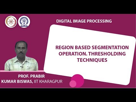 Region based Segmentation Operation. Thresholding Techniques