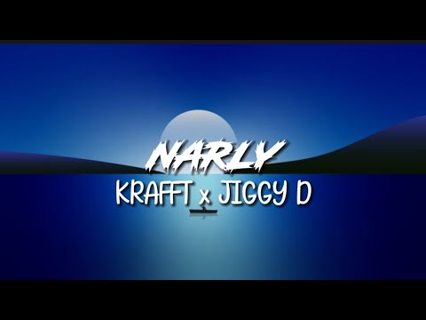 Kraff x Jiggy D - NARLY | Lyrics (MUKRIDDIM)