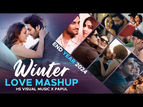 End of Year 2024 - Winter Love Mashup | HS Visual Music x Papul | Best of Love Songs Mashup 2024