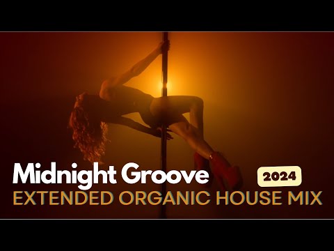 Midnight Groove | Extended Organic House Mix 2024 (8-Minute Sensual Chill Beats)