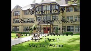 Wade Taylor - "Maintaining a Devotional Life (Part 1)" May 12, 1992 Tues.am (PBTC, student chapel)