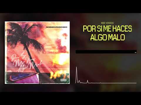 Kidd Voodoo - Por Si Me Haces Algo Malo