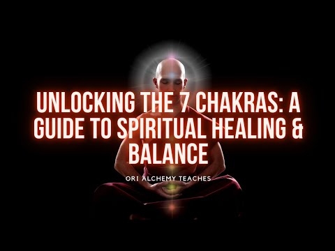 Unlocking the 7 Chakras: A Guide to Spiritual Healing & Balance