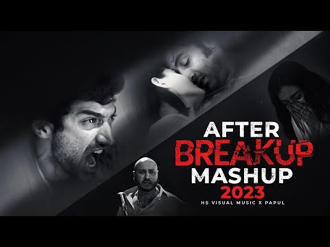 After Breakup Mashup 2023 | HS Visual Music x Papul | Lofi Chillout Mashup  | Bollywood Lofi Mashup