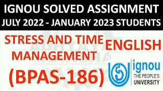 BPAS 186 (ENGLISH) STRESS AND TIME MANAGEMENT - IGNOU SOLVED ASSIGNMENT 2022-2023 JULY 2022 JAN 2023