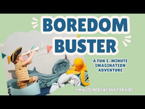 Boredom Buster Kids Meditation: A Fun 5-Minute Imagination Adventure
