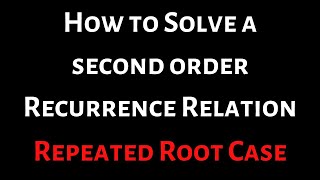How to Solve a Second Order Recurrence Relation (Repeated Root Case)