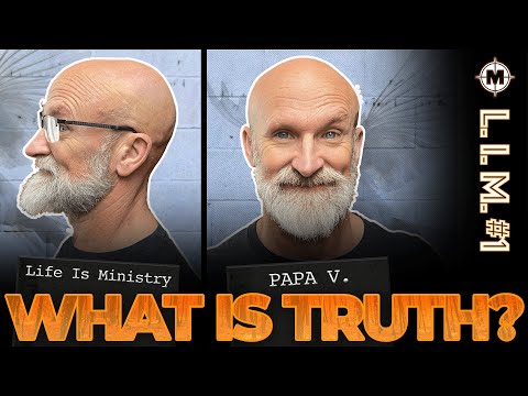 What is Truth? | Life Is Ministry Ep.1