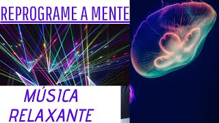 Música para Reprogramar a Mente😴Acalmar o Stress, e Dormir Tranquilo(a)😴💤