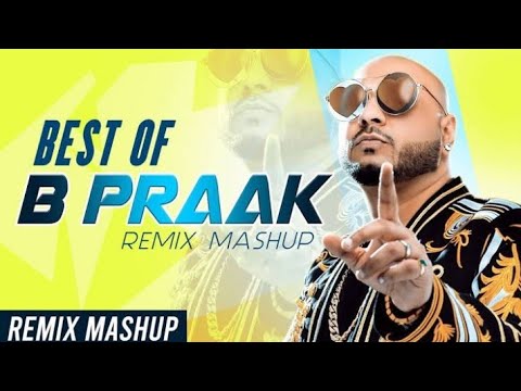 B Praak. Remix mashup songs