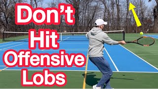 Stop Hitting Offensive Lobs (Use THIS Tennis Strategy Instead)