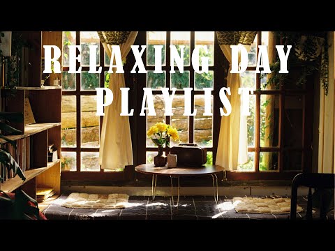 Relaxing Day | Comfortable music that makes you feel positive | Indie/Pop/Folk/Acoustic Playlist