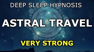 Deep Sleep Hypnosis for a Flight to the Stars - Astral Travel [Very strong!]