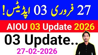 February 27, 2026 | AIOU 03 Update 2026 | AIOU Assignment | AIOU Admissions | Center | The AIOU 