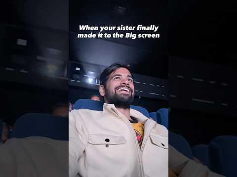 When your sister finally makes it to the big screen!