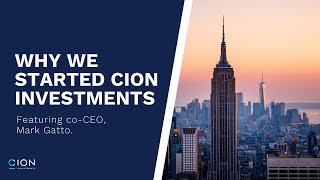 CION Founder Series - Why We Started CION Investments, featuring co-CEO Mark Gatto