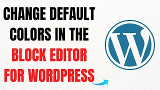 How to Change Default Colors in the WordPress Block Editor – Full Guide