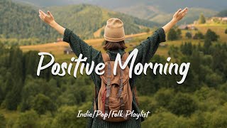 Positive Morning 🍀 Acoustic music helps the morning full of energy | Indie/Pop/Folk/Acoustic