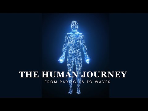 The Human Journey: From Particles To Waves