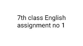 7 class English assignments no1