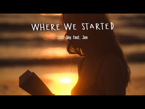 Lost Sky - Where We Started (Lyrics) feat. Jex