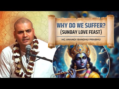 HG Anandi Bandhu Prabhu || Why do we suffer? || Sunday Love Feast || ISKCON Dwarka || 9th March 2025