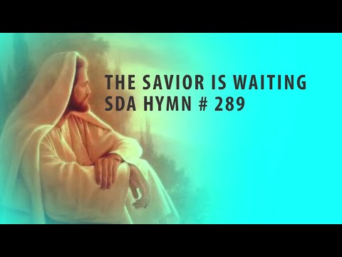 The Savior is Waiting SDA Hymn # 289