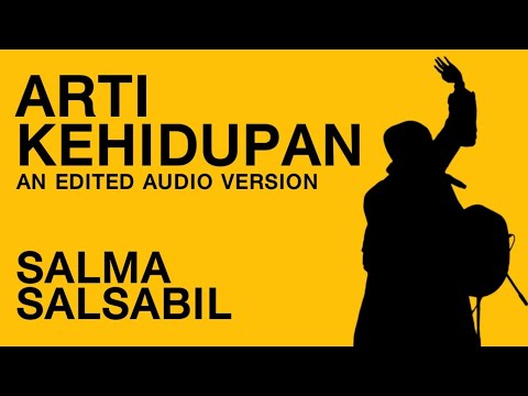 ARTI KEHIDUPAN - SALMA SALSABIL (AN EDITED AUDIO VERSION) #salmasalsabil