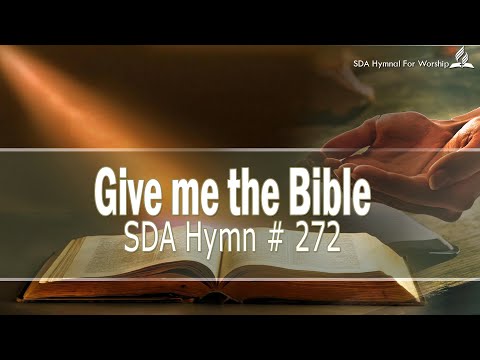 Give me the Bible - SDA Hymn # 272 Version 2