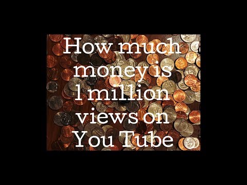 How much money is 1 million views worth??????????