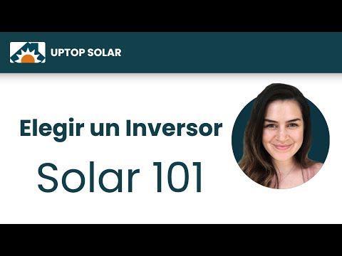 UpTop Introducción  Solar 101 # 5: Elegir un inversor