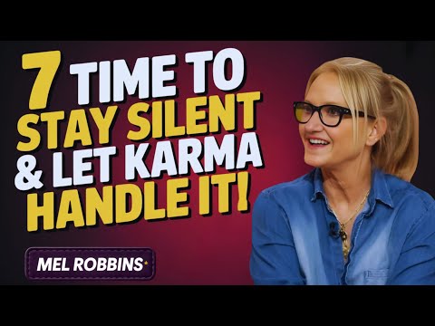 7 Times You Should Stay Silent & Let KARMA Handle It! | Mel Robbins