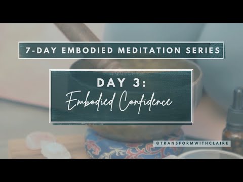 Embodied Confidence | Day 3/7 -Embodied Meditation Series | Somatic, Breathing & Meditation Practice