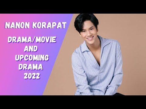 Nanon Korapat: All Series, Movies, & Upcoming Drama
