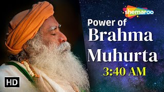 Power of Brahma Muhurta | Something Phenomenal Happens at 3 40 AM | Sadhguru