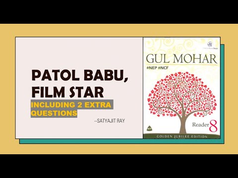 "Patol Babu,Film star", Written by 'Satyajit Ray',Gulmohar(#NEP),Class8, easy & self written Que/Ans