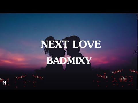 Next Love - BADMIXY