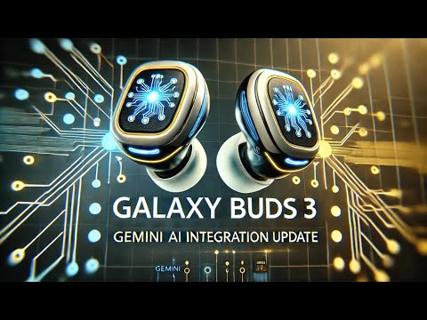 AI for Your Ears  Samsung s Big Galaxy Buds Update