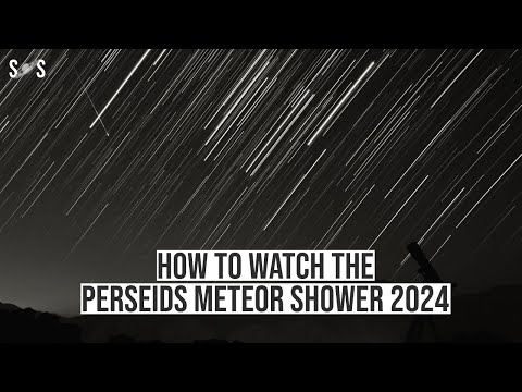 Perseids Meteor Shower 2024 | When and Where to Watch