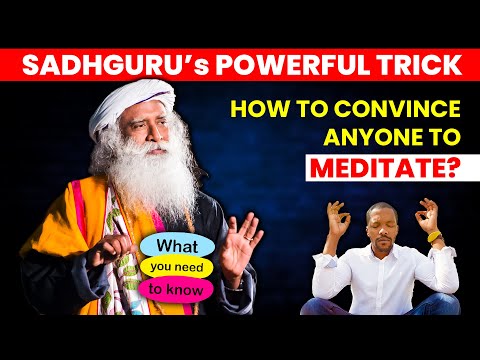 How to Convince Anyone to Meditate? | SADHGURU’S POWERFUL TRICK | MUST KNOW!