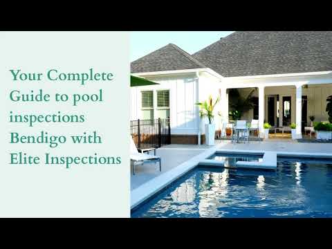 Your Complete Guide to pool inspections Bendigo with Elite Inspections